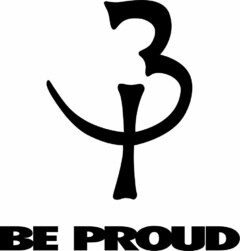 BE PROUD