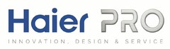 Haier Pro INNOVATION, DESIGN & SERVICE