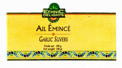 ETHNIC DELIGHTS AIL ÉMINCÉ GARLIC SLIVERS