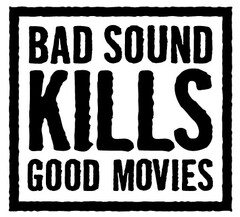 BAD SOUND KILLS GOOD MOVIES