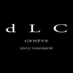 dLC Genève since tomorrow