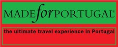 MADE FOR PORTUGAL, THE ULTIMATE TRAVEL EXPERIENCE IN PORTUGAL