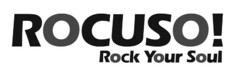 ROCUSO! Rock Your Soul