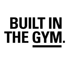 BUILT IN THE GYM.