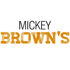 MICKEY BROWN'S