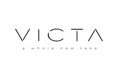VICTA - a whole new take