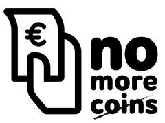 €  no more coins