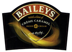 BAILEYS with a hint o CRÈME CARAMEL IRISH CREAM