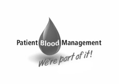 Patient Blood Management We're part of it!