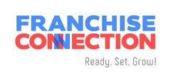 FRANCHISE CONNECTION Ready.Set. Grow!