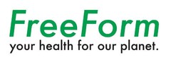 FreeForm your health for our planet.