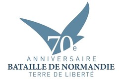 70e ANNIVERSAIRE BATAILLE DE NORMANDIE TERRE DE LIBERTÉ