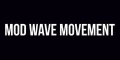 MOD WAVE MOVEMENT