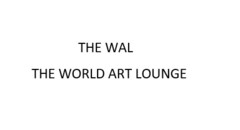 THE WAL THE WORLD ART LOUNGE