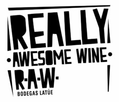 REALLY AWESOME WINE RAW BODEGAS LATÚE