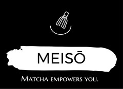 MEISŌ MATCHA EMPOWERS YOU.