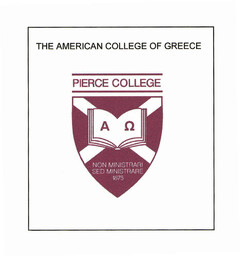 THE AMERICAN COLLEGE OF GREECE PIERCE COLLEGE Α Ω NON MINISTRARI SED MINISTRARE 1875