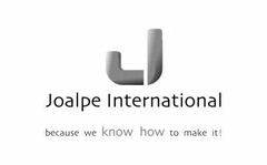 J Joalpe International because we know how to make it!