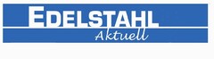 EDELSTAHL AKTUELL