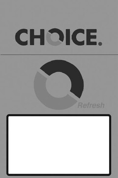 CHOICE. Refresh