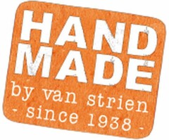 HAND MADE by van Strien - since 1938 -