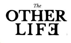 THE OTHER LIFE