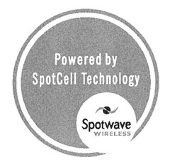 Powered by SpotCell Technology Spotwave WIRELESS