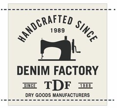 HANDCRAFTED SINCE 1989 DENIM FACTORY SINCE TDF 1989 DRY GOODS MANUFACTURERS