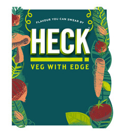 Flavour You can Swear By HECK VEG WITH EDGE