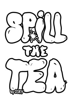 SPILL THE TEA by OSKY