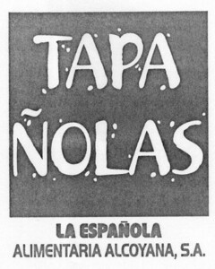 TAPA ÑOLAS LA ESPAÑOLA ALIMENTARIA ALCOYANA, S.A.