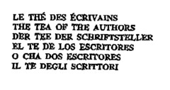 LE THÉ DES ÉCRIVAINS THE TEA OF THE AUTHORS DER TEE DER SCHRIFTSTELLER EL TE DE LOS ESCRITORES O CHA DOS ESCRITORES IL TE DEGLI SCRITTORI