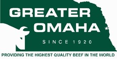 GREATER OMAHA SINCE 1920 PROVIDING THE HIGHEST QUALITY BEEF IN THE WORLD