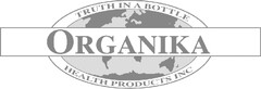 TRUTH IN A BOTTLE ORGANIKA HEALTH PRODUCTS INC