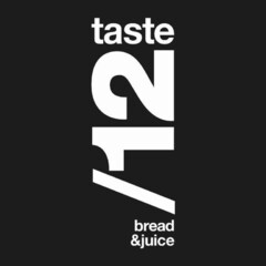 TASTE /12 BREAD7JUICE