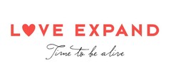 LOVE EXPAND Time to be alive