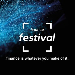 finance festival finance is whatever you make of it.