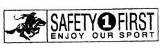 SAFETY 1 FIRST ENJOY OUR SPORT