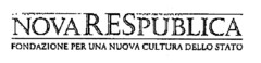 NOVA RESPUBLICA FONDAZIONE PER UNA NUOVA CULTURA DELLO STATO