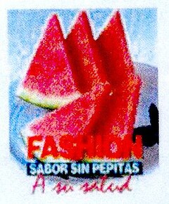 FASHION SABOR SIN PEPITAS A su salud