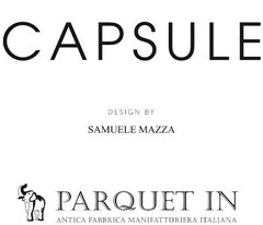 CAPSULE  DESIGN BY SAMUELE MAZZA  PARQUET IN  ANTICA FABBRICA MANIFATTURIERA  ITALIANA