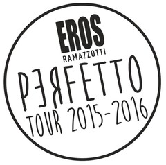 EROS RAMAZZOTTI PERFETTO TOUR 2015-2016