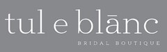 TUL E BLANC BRIDAL BOUTIQUE