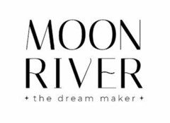 MOON RIVER + the dream maker +