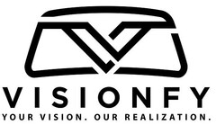 VISIONFY. YOUR VISION. OUR REALIZATION.