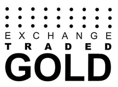 EXCHANGE TRADED GOLD