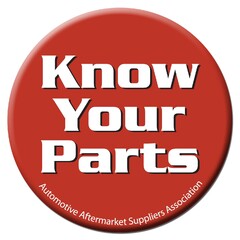 KNOW YOUR PARTS Automotive Aftermarket Suppliers Association