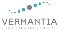 VERMANTIA 
CREATE AGGREGATE DELIVER