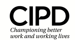 CIPD Championing better work and working lives