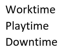 Worktime Playtime Downtime